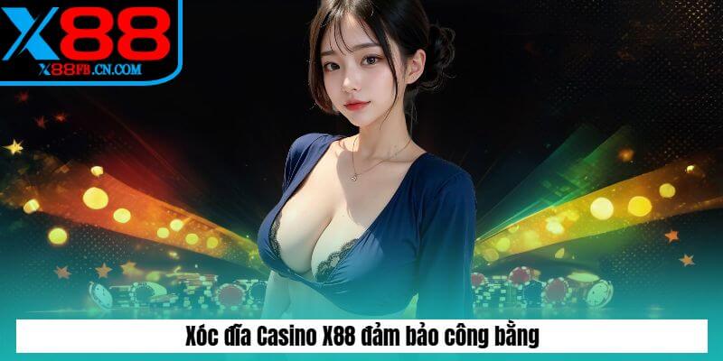 Xóc đĩa Casino X88 đảm bảo công bằng