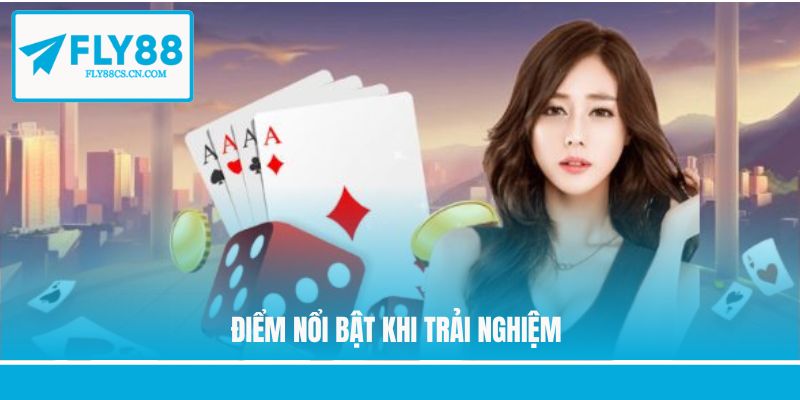 Điểm nổi bật khi trải nghiệm