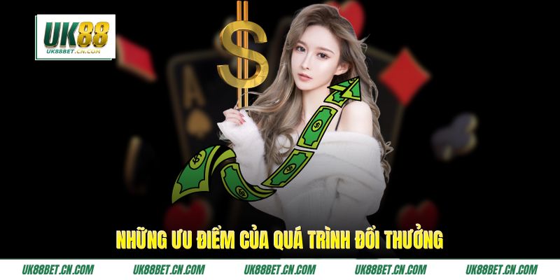 Những ưu điểm của quá trình đổi thưởng